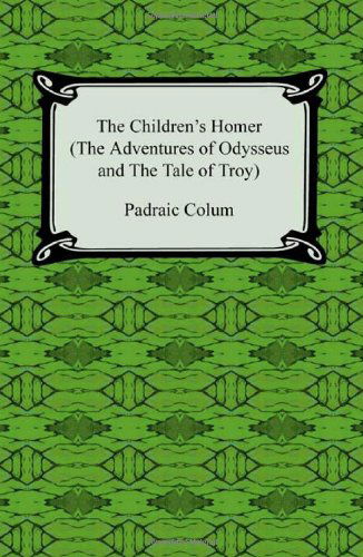 Cover for Padraic Colum · The Children's Homer (The Adventures of Odysseus and the Tale of Troy) (Taschenbuch) (2010)