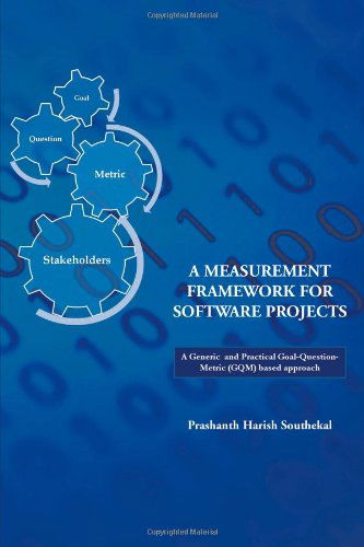 A Measurement Framework for Software Projects: a Generic and Practical Goal-question-metric (G.q.m.) Based Approach. - Prashanth Harish - Bøger - Trafford - 9781426981807 - 21. november 2011