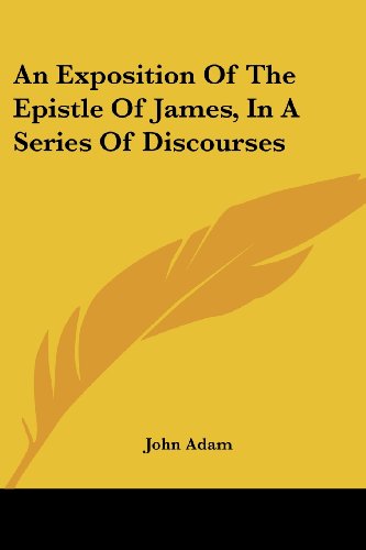 Cover for John Adam · An Exposition of the Epistle of James, in a Series of Discourses (Paperback Book) (2007)