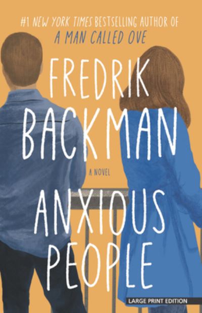 Anxious People - Fredrik Backman - Bøker - Large Print Press - 9781432889807 - 10. august 2021