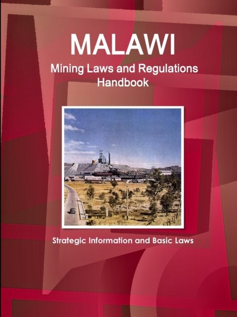 Cover for Inc Ibp · Malawi Mining Laws and Regulations Handbook - Strategic Information and Basic Laws (Paperback Bog) (2018)