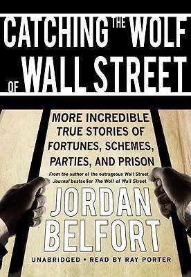 Catching the Wolf of Wall Street: More Incredible True Stories of Fortunes, Schemes, Parties, and Prison - Jordan Belfort - Audiobook - Blackstone Audiobooks - 9781433288807 - 1 czerwca 2009