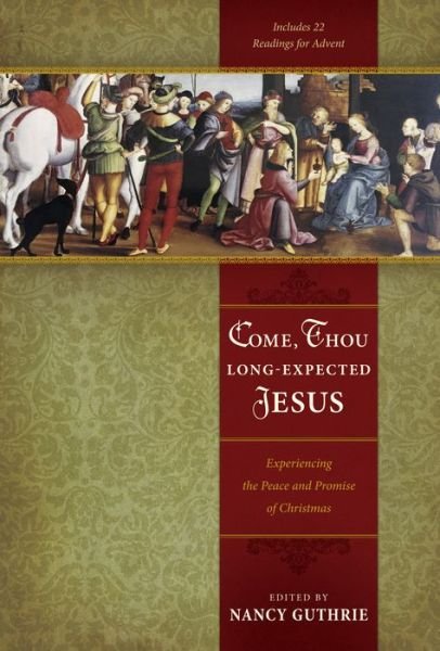 Cover for Nancy Guthrie · Come, Thou Long-Expected Jesus: Experiencing the Peace and Promise of Christmas (Paperback Book) (2008)