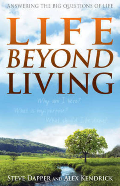 Cover for Alex Kendrick · Life Beyond Living: Answering the Big Questions of Life (Paperback Book) (2015)