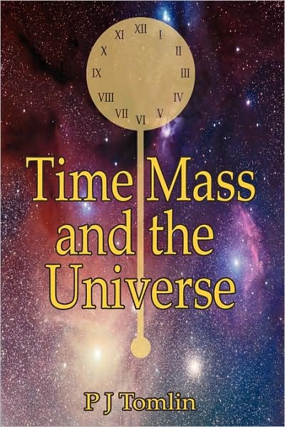 Cover for P. J. Tomlin · Time Mass and the Universe (Hardcover Book) (2008)