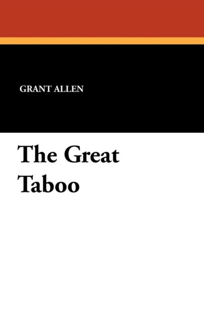 The Great Taboo - Grant Allen - Books - Wildside Press - 9781434418807 - October 1, 2011