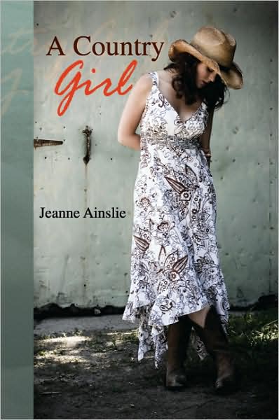 A Country Girl - Jeanne Ainslie - Books - Xlibris - 9781436331807 - August 14, 2008
