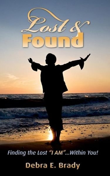 Debra E Brady · Lost & Found: Finding the Lost I Am...within You! (Pocketbok) (2015)