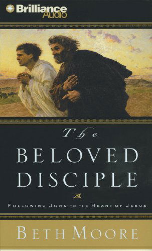 The Beloved Disciple: Following John to the Heart of Jesus - Beth Moore - Audio Book - Brilliance Audio - 9781441830807 - December 1, 2009