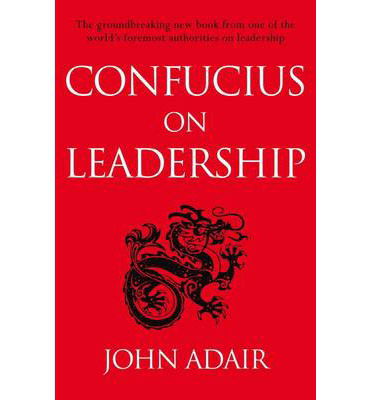 Confucius on Leadership - John Adair - Książki - Pan Macmillan - 9781447218807 - 14 marca 2013