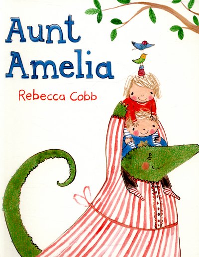 Cover for Rebecca Cobb · Aunt Amelia (Hardcover bog) [Main Market Ed. edition] (2015)