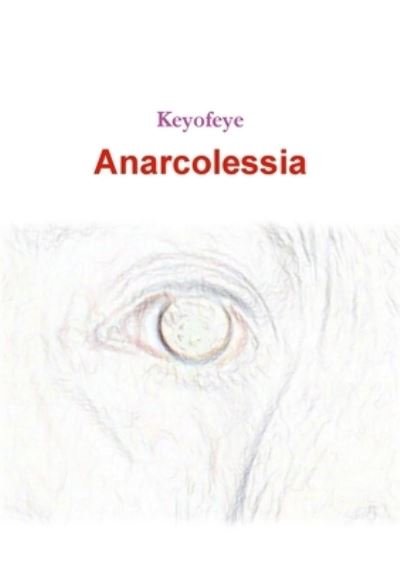 Cover for Keyofeye · Anarcolessia (Book) (2011)