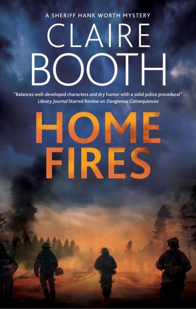Cover for Claire Booth · Home Fires - A Sheriff Hank Worth Mystery (Gebundenes Buch) [Main edition] (2024)