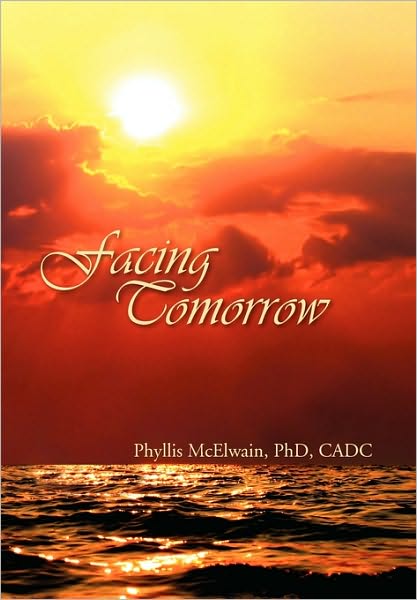 Cover for Phyllis Phd Cadc Mcelwain · Facing Tomorrow (Innbunden bok) (2010)