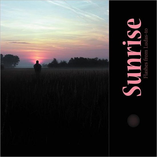 Cover for Katalin Ubornyak · Sunrise: Flashes from Ludas-to (Paperback Book) (2012)