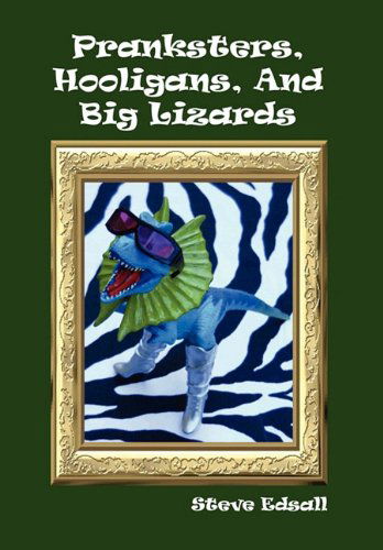 Cover for Steve Edsall · Pranksters, Hooligans, and Big Lizards (Paperback Book) (2010)