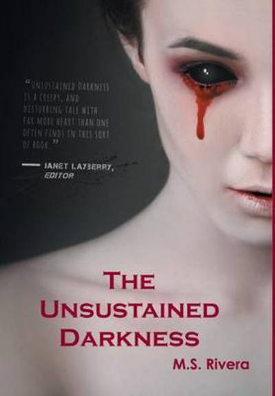Cover for M.s. Rivera · The Unsustained Darkness (Hardcover Book) (2015)