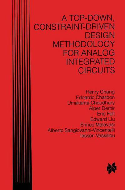 A Top-Down, Constraint-Driven Design Methodology for Analog Integrated Circuits - Henry Chang - Böcker - Springer-Verlag New York Inc. - 9781461346807 - 16 december 2012