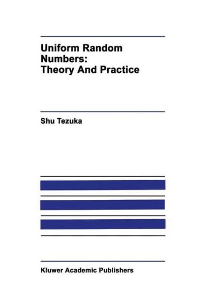 Uniform Random Numbers: Theory and Practice - The Springer International Series in Engineering and Computer Science - Shu Tezuka - Bøger - Springer-Verlag New York Inc. - 9781461359807 - 22. december 2012