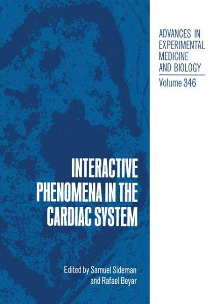 Cover for S Sideman · Interactive Phenomena in the Cardiac System - Advances in Experimental Medicine and Biology (Paperback Book) [Softcover reprint of the original 1st ed. 1993 edition] (2012)