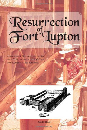 Cover for Arnold Hubert · Resurrection of Fort Lupton (Paperback Book) (2011)