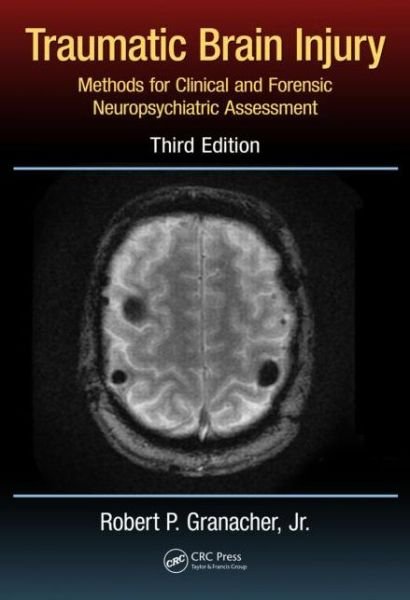 Cover for Granacher, Jr., Robert P. (University of Kentucky, Lexington, USA) · Traumatic Brain Injury: Methods for Clinical and Forensic Neuropsychiatric Assessment,Third Edition (Innbunden bok) (2015)