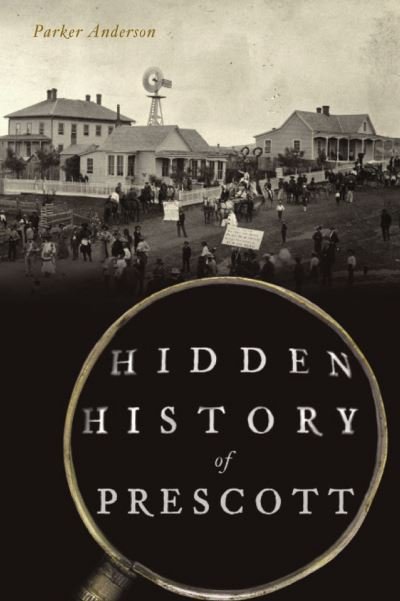 Cover for Parker Anderson · Hidden History of Prescott (Paperback Book) (2021)