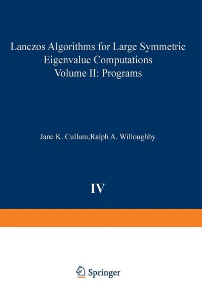 Lanczos Algorithms for Large Symmetric Eigenvalue Computations Vol. II Programs - Progress in Scientific Computing - Cullum - Books - Birkhauser Boston Inc - 9781468491807 - June 15, 2012