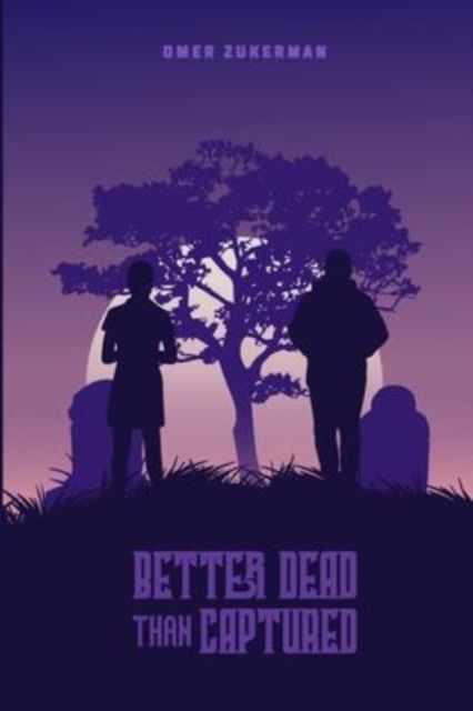 Cover for Omer Zukerman · Better Dead Than Captured (Paperback Book) (2022)