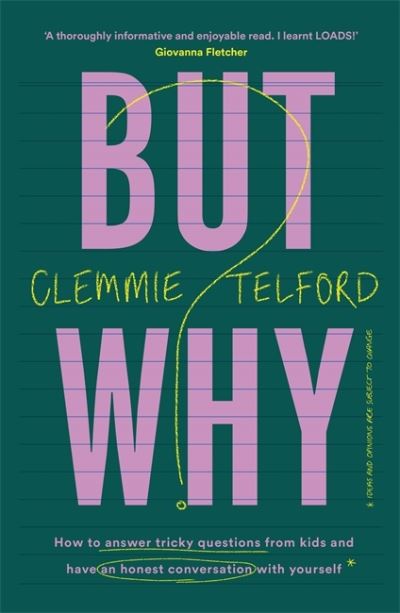 Cover for Clemmie Telford · But Why?: How to answer tricky questions from kids and have an honest conversation with yourself (Paperback Book) (2022)