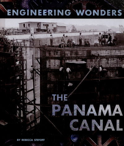 Cover for Rebecca Stefoff · The Panama Canal - Engineering Wonders (Hardcover Book) (2016)