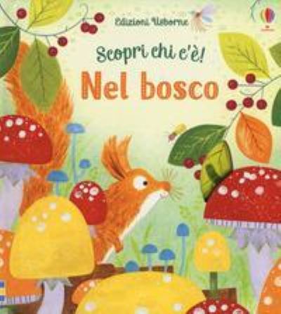 Nel bosco. Scopri chi c'e! - Anna Milbourne - Bøger - Usborne Publishing Ltd - 9781474948807 - 5. marts 2019