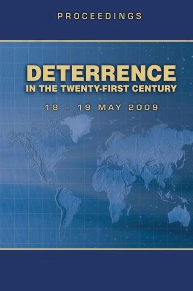 Cover for Air Force Research Institute · Deterrence in the Twenty-first Century - Proceedings 18-19 May 2009 (Paperback Book) (2012)
