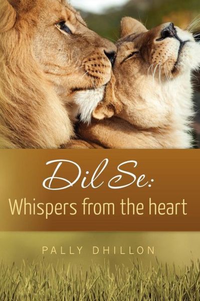 Cover for Pally Dhillon · Dil Se: Whispers from the Heart (Paperback Book) (2012)