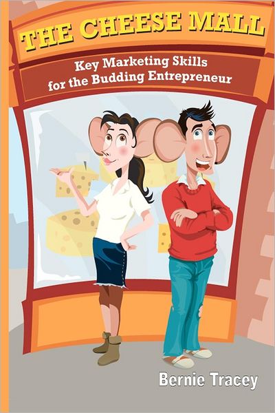 Cover for Ms Bernie Tracey · The Cheese Mall: Key Marketing Skills for the Budding Entrepreneur (Paperback Book) (2012)