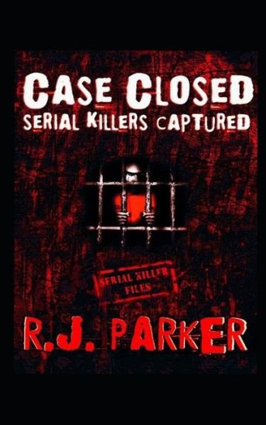 Cover for Rj Parker · Case Closed: Serial Killers Captured (Pocketbok) (2012)