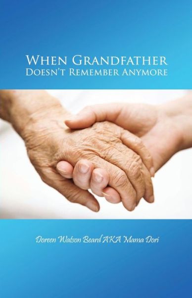 Cover for Doreen Watson Beard Aka Mama Dori · When Grandfather Doesn't Remember Anymore (Paperback Book) (2015)