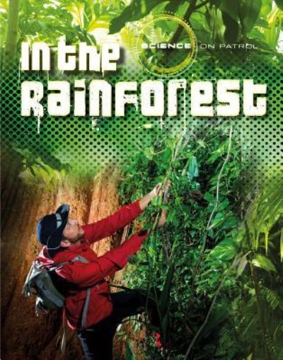 In the Rainforest - Louise A Spilsbury - Books - Gareth Stevens Publishing - 9781482459807 - December 30, 2016