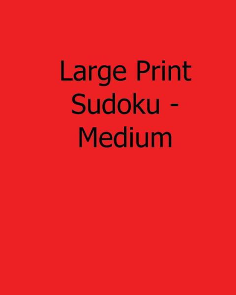 Cover for Colin Wright · Large Print Sudoku - Medium: Fun, Large Print Sudoku Puzzles (Taschenbuch) (2013)
