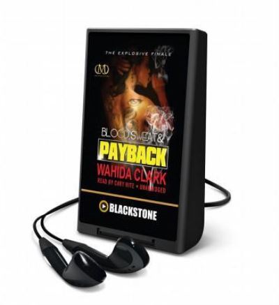 Blood, Sweat and Payback - Wahida Clark - Other - Blackstone Audiobooks - 9781482996807 - March 1, 2014