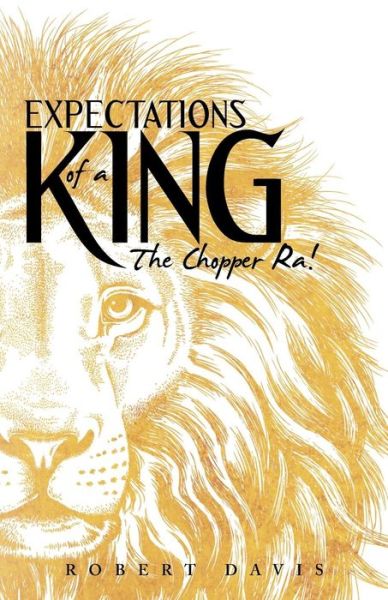 Cover for Robert Davis · Expectations of a King: the Chopper Ra! (Paperback Book) (2014)