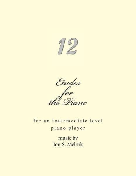Cover for Ion S Melnik · Etudes for the Piano: for an Intermediate Level Piano Player (Paperback Bog) (2013)
