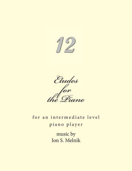 Cover for Ion S Melnik · Etudes for the Piano: for an Intermediate Level Piano Player (Taschenbuch) (2013)