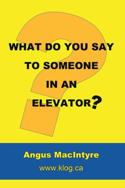 Cover for Angus Macintyre · What Do You Say to Someone in an Elevator? (Paperback Book) (2013)