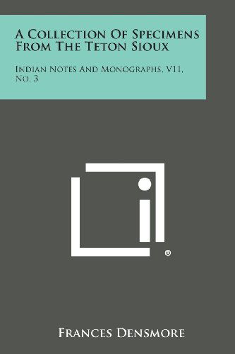 Cover for Frances Densmore · A Collection of Specimens from the Teton Sioux: Indian Notes and Monographs, V11, No. 3 (Paperback Book) (2013)