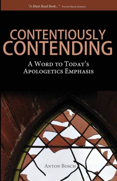 Cover for Anton Bosch · Contentiously Contending: a Word to Today's Apologetics Emphasis (Paperback Book) (2013)