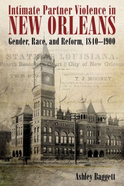 Cover for Ashley Baggett · Intimate Partner Violence in New Orleans: Gender, Race, and Reform, 1840-1900 (Paperback Book) (2020)