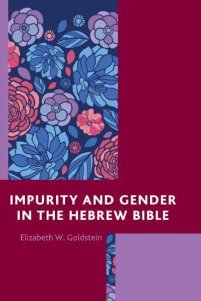 Cover for Elizabeth W. Goldstein · Impurity and Gender in the Hebrew Bible (Hardcover Book) (2015)