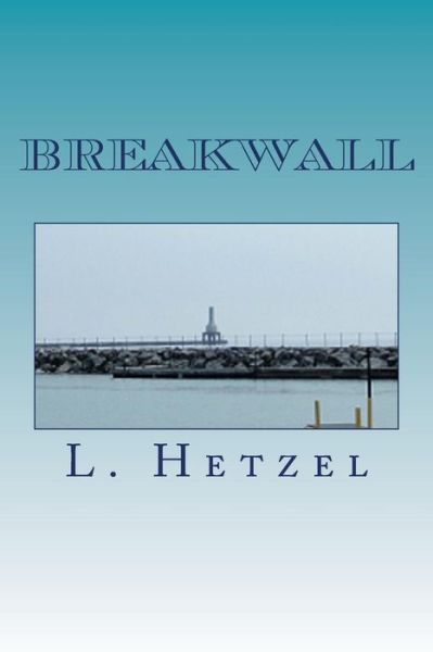 Cover for L Hetzel · Breakwall (Paperback Book) (2014)