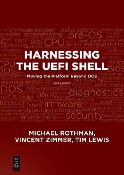 Harnessing the UEFI Shell: Moving the Platform Beyond DOS, Second Edition - Michael Rothman - Livres - De Gruyter - 9781501514807 - 6 mars 2017